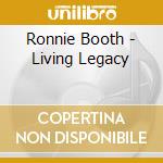Ronnie Booth - Living Legacy cd musicale