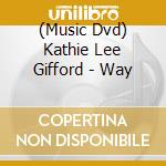 (Music Dvd) Kathie Lee Gifford - Way cd musicale