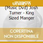 (Music Dvd) Josh Turner - King Sized Manger cd musicale
