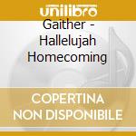 Gaither - Hallelujah Homecoming cd musicale