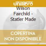 Wilson Fairchild - Statler Made cd