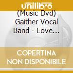 (Music Dvd) Gaither Vocal Band - Love Songs cd