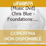 (Music Dvd) Chris Blue - Foundations: The Hymns Of My Heart cd musicale