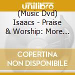 (Music Dvd) Isaacs - Praise & Worship: More Than A Hollow Hallelujah cd