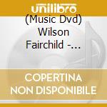 (Music Dvd) Wilson Fairchild - American Songbook Country Classics cd