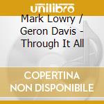 Mark Lowry / Geron Davis - Through It All cd