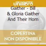 Gaither - Bill & Gloria Gaither And Their Hom cd