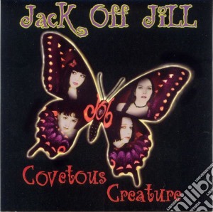 Jack Off Jill - Covetous Creatures cd musicale di Jack Off Jill