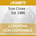 Iron Cross - Est 1980 cd