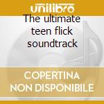 The ultimate teen flick soundtrack cd