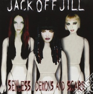 Jack Off Jill - Sexless Demons And Scars cd musicale di Jack Off Jill
