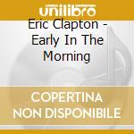 Eric Clapton - Early In The Morning cd