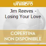 Jim Reeves - Losing Your Love cd