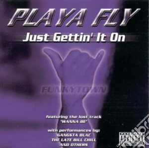 Playa Fly - Just Gettin It On cd musicale di Playa Fly