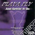 Playa Fly - Just Gettin It On cd