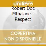 Robert Doc Mthalane - Respect cd musicale di Mhtlane robert doc