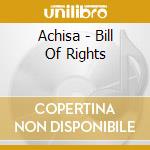 Achisa - Bill Of Rights cd
