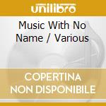 Music With No Name / Various cd