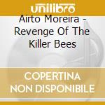 Airto Moreira - Revenge Of The Killer Bees cd