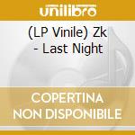 (LP Vinile) Zk - Last Night lp vinile di Zk