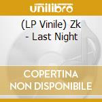 (LP Vinile) Zk - Last Night vinile