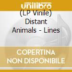 (LP Vinile) Distant Animals - Lines lp vinile di Distant Animals