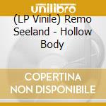 (LP Vinile) Remo Seeland - Hollow Body lp vinile
