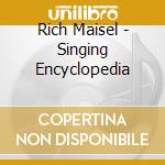 Rich Maisel - Singing Encyclopedia cd