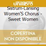 Sistrum-Lansing Women'S Chorus - Sweet Women cd