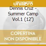 Dennis Cruz - Summer Camp Vol.1 (12')