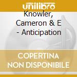 Knowler, Cameron & E - Anticipation cd