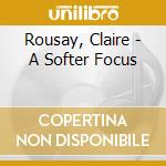 Rousay, Claire - A Softer Focus cd