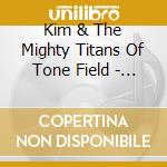 Kim & The Mighty Titans Of Tone Field - Black Diamonds cd musicale di Kim & The Mighty Titans Of Tone Field