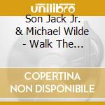 Son Jack Jr. & Michael Wilde - Walk The Talk cd