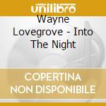 Wayne Lovegrove - Into The Night cd