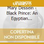 Mary Dessein - Black Prince: An Egyptian Folktale cd