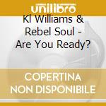 Kl Williams & Rebel Soul - Are You Ready? cd