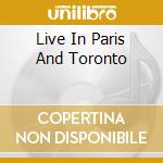 Live In Paris And Toronto cd musicale di McKENNITT LOREENA
