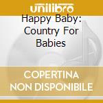Happy Baby: Country For Babies cd