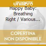 Happy Baby: Breathing Right / Various - Happy Baby: Breathing Right / Various cd