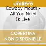 Cowboy Mouth - All You Need Is Live cd