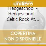 Hedgeschool - Hedgeschool - Celtic Rock At It'S Best cd