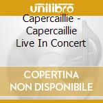 Capercaillie - Capercaillie Live In Concert cd