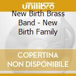 New Birth Brass Band - New Birth Family cd musicale di New Birth Brass Band