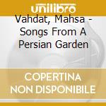 Vahdat, Mahsa - Songs From A Persian Garden cd musicale di Vahdat, Mahsa