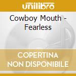 Cowboy Mouth - Fearless cd musicale di Cowboy Mouth