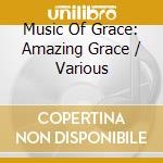 Music Of Grace: Amazing Grace / Various cd