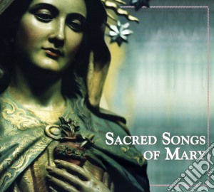 Sacred Songs Of Mary cd musicale