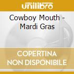 Cowboy Mouth - Mardi Gras cd musicale di Cowboy Mouth