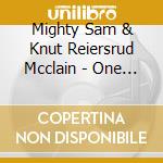 Mighty Sam & Knut Reiersrud Mcclain - One Drop Is Plenty cd